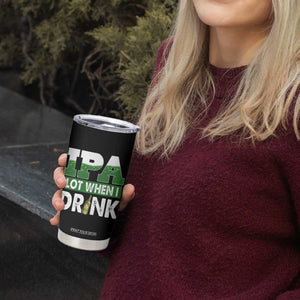 Funny Irish Beer Drinking St Patrick's Day Tumbler Cup IPA Lot When I Drink Shamrock TS11 Print Your Wear