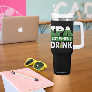 Funny Irish Beer Drinking St Patrick's Day Tumbler With Handle IPA Lot When I Drink Shamrock TS11 Print Your Wear