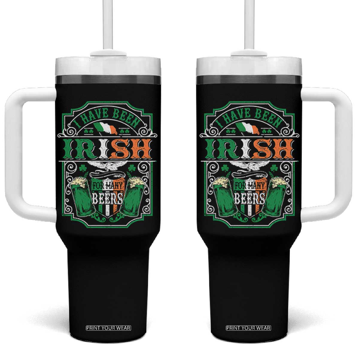 Funny Irish Beer Drinking Tumbler With Handle I Have Been Irish For Many Beers St Patrick's Day TS11 One Size: 40 oz Black Print Your Wear