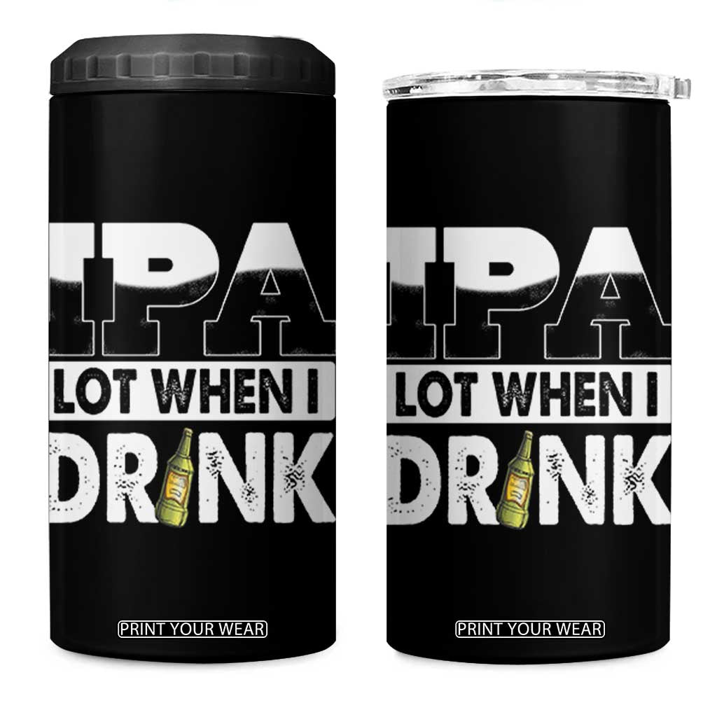 Funny Irish Black Beer Drinking St Patrick's Day 4 in 1 Can Cooler Tumbler IPA Lot When I Drink TS11 One Size: 16 oz Black Print Your Wear