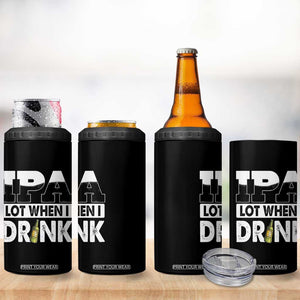 Funny Irish Black Beer Drinking St Patrick's Day 4 in 1 Can Cooler Tumbler IPA Lot When I Drink TS11 Print Your Wear