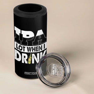 Funny Irish Black Beer Drinking St Patrick's Day 4 in 1 Can Cooler Tumbler IPA Lot When I Drink TS11 Print Your Wear