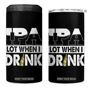 Funny Irish Black Beer Drinking St Patrick's Day 4 in 1 Can Cooler Tumbler IPA Lot When I Drink TS11 One Size: 16 oz Black Print Your Wear