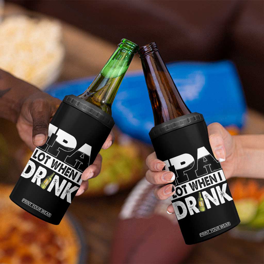 Funny Irish Black Beer Drinking St Patrick's Day 4 in 1 Can Cooler Tumbler IPA Lot When I Drink TS11 Print Your Wear