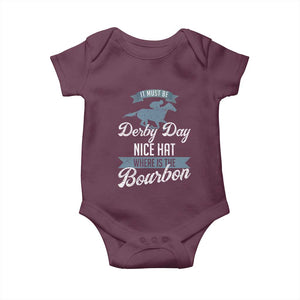 Funny It Must Be Derby Day Nice Hat Where Is The Bourbon Baby Onesie Horse Racing TS11 Maroon Print Your Wear