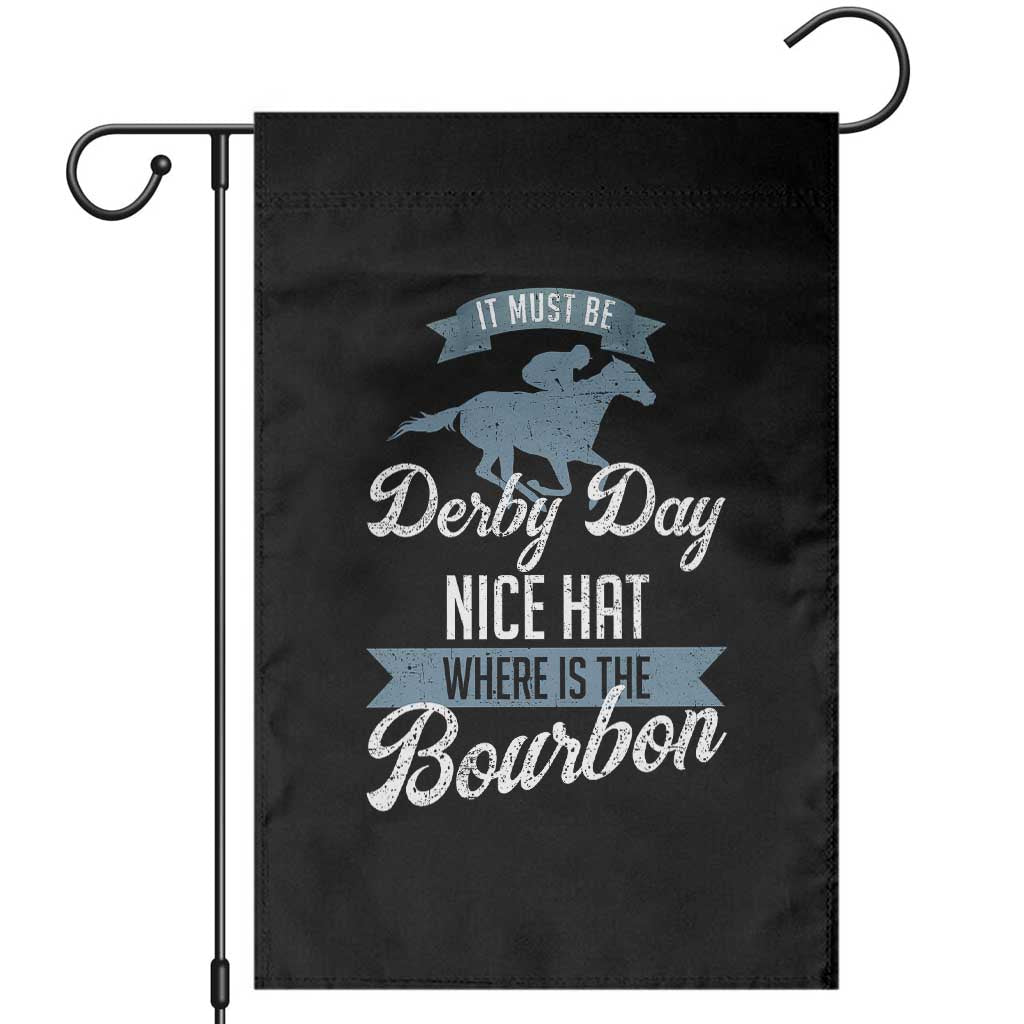 Funny It Must Be Derby Day Nice Hat Where Is The Bourbon Garden Flag Horse Racing TS11 Black Print Your Wear
