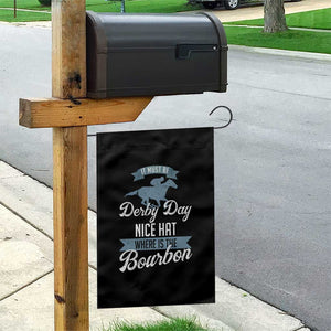 Funny It Must Be Derby Day Nice Hat Where Is The Bourbon Garden Flag Horse Racing TS11 Print Your Wear
