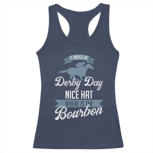 Funny It Must Be Derby Day Nice Hat Where Is The Bourbon Racerback Tank Top Horse Racing TS11 Navy Print Your Wear