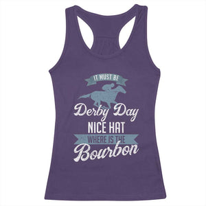 Funny It Must Be Derby Day Nice Hat Where Is The Bourbon Racerback Tank Top Horse Racing TS11 Purple Print Your Wear