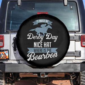 Funny It Must Be Derby Day Nice Hat Where Is The Bourbon Spare Tire Cover Horse Racing TS11 No hole Black Print Your Wear
