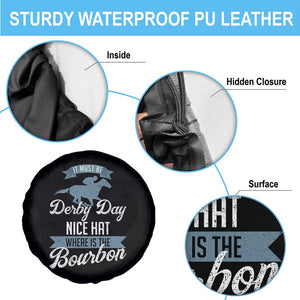 Funny It Must Be Derby Day Nice Hat Where Is The Bourbon Spare Tire Cover Horse Racing TS11 Print Your Wear
