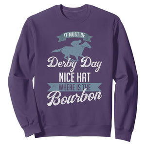 Funny It Must Be Derby Day Nice Hat Where Is The Bourbon Sweatshirt Horse Racing TS11 Purple Print Your Wear