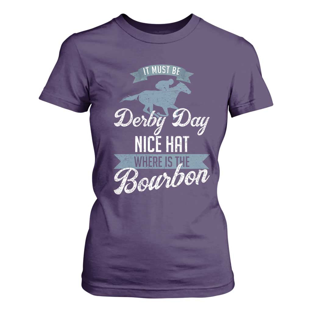 Funny It Must Be Derby Day Nice Hat Where Is The Bourbon T Shirt For Women Horse Racing TS11 Purple Print Your Wear