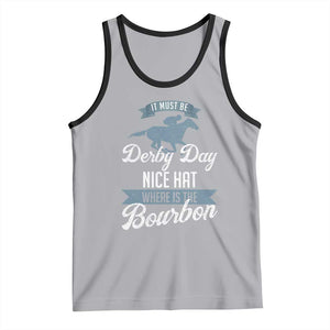 Funny It Must Be Derby Day Nice Hat Where Is The Bourbon Tank Top Horse Racing TS11 Athletic Heather Black Print Your Wear