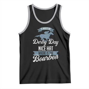Funny It Must Be Derby Day Nice Hat Where Is The Bourbon Tank Top Horse Racing TS11 Black Athletic Heather Print Your Wear