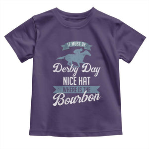 Funny It Must Be Derby Day Nice Hat Where Is The Bourbon Toddler T Shirt Horse Racing TS11 Purple Print Your Wear