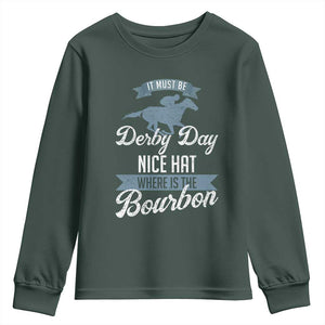 Funny It Must Be Derby Day Nice Hat Where Is The Bourbon Youth Sweatshirt Horse Racing TS11 Dark Forest Green Print Your Wear