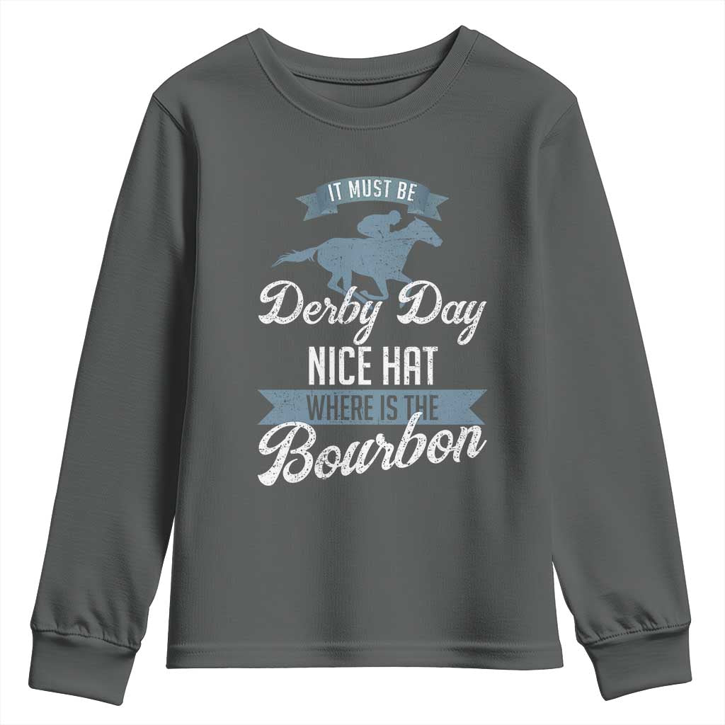 Funny It Must Be Derby Day Nice Hat Where Is The Bourbon Youth Sweatshirt Horse Racing TS11 Dark Heather Print Your Wear
