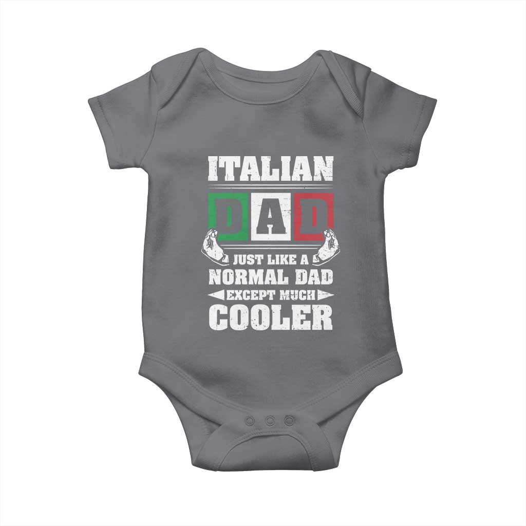 Funny Italian Dad Just Like A Normal Dad Except Much Cooler Baby Onesie Pinched Fingers Father's Day TS11 Charcoal Print Your Wear