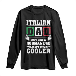 Funny Italian Dad Just Like A Normal Dad Except Much Cooler Long Sleeve Shirt Pinched Fingers Father's Day TS11 Black Print Your Wear