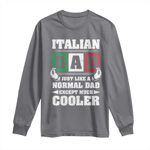 Funny Italian Dad Just Like A Normal Dad Except Much Cooler Long Sleeve Shirt Pinched Fingers Father's Day TS11 Charcoal Print Your Wear