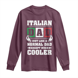 Funny Italian Dad Just Like A Normal Dad Except Much Cooler Long Sleeve Shirt Pinched Fingers Father's Day TS11 Maroon Print Your Wear