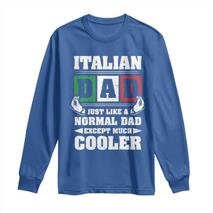 Funny Italian Dad Just Like A Normal Dad Except Much Cooler Long Sleeve Shirt Pinched Fingers Father's Day TS11 Royal Blue Print Your Wear