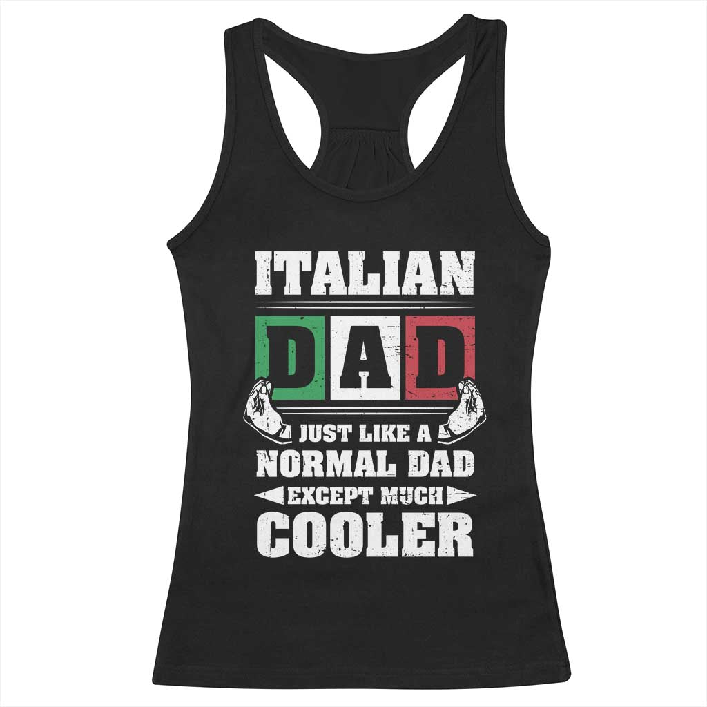 Funny Italian Dad Just Like A Normal Dad Except Much Cooler Racerback Tank Top Pinched Fingers Father's Day TS11 Black Print Your Wear