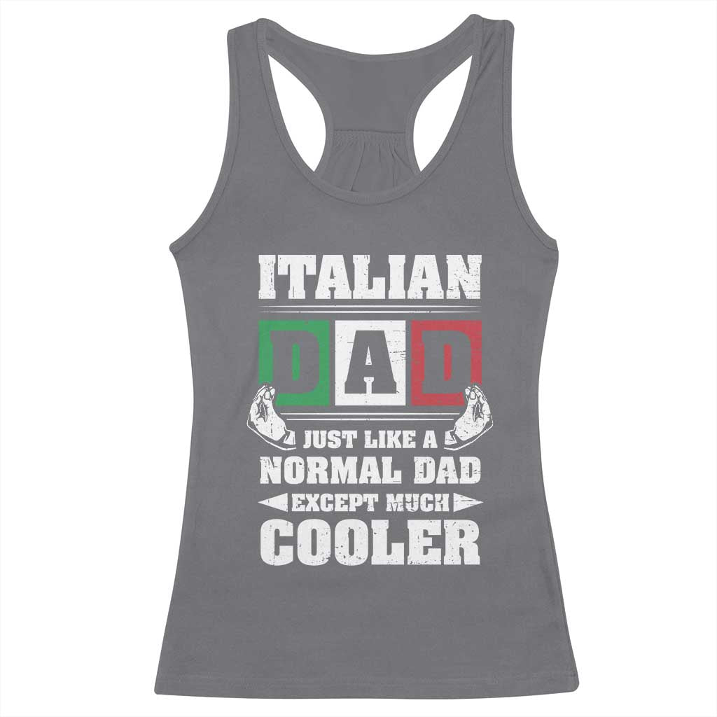Funny Italian Dad Just Like A Normal Dad Except Much Cooler Racerback Tank Top Pinched Fingers Father's Day TS11 Charcoal Print Your Wear
