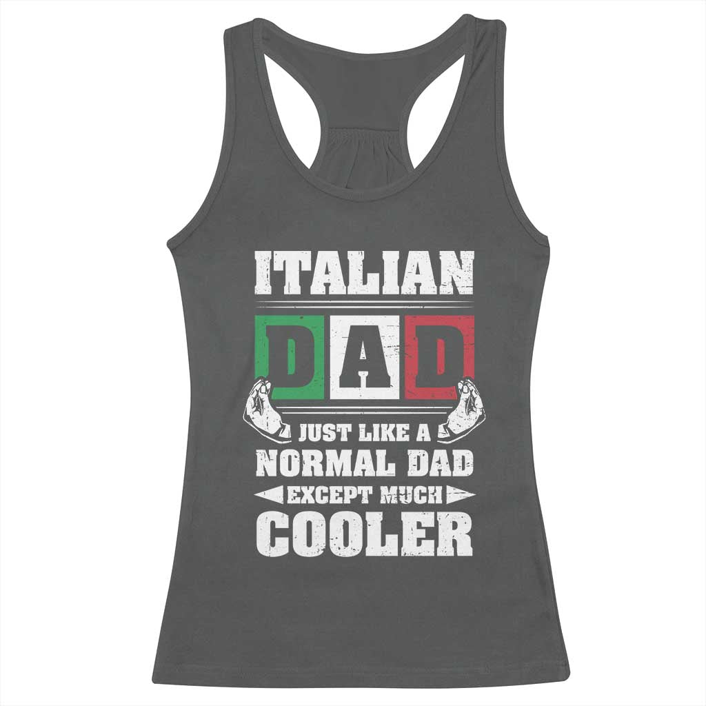 Funny Italian Dad Just Like A Normal Dad Except Much Cooler Racerback Tank Top Pinched Fingers Father's Day TS11 Dark Heather Print Your Wear