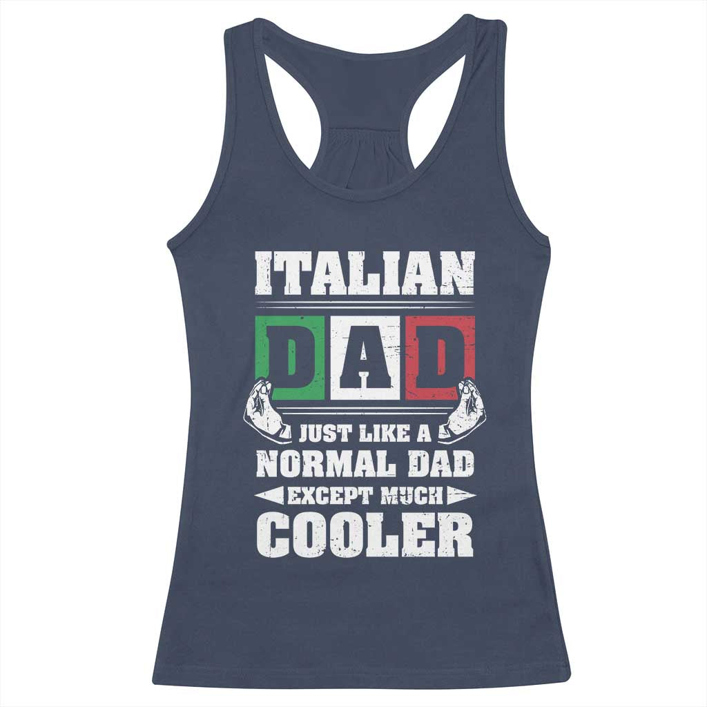 Funny Italian Dad Just Like A Normal Dad Except Much Cooler Racerback Tank Top Pinched Fingers Father's Day TS11 Navy Print Your Wear