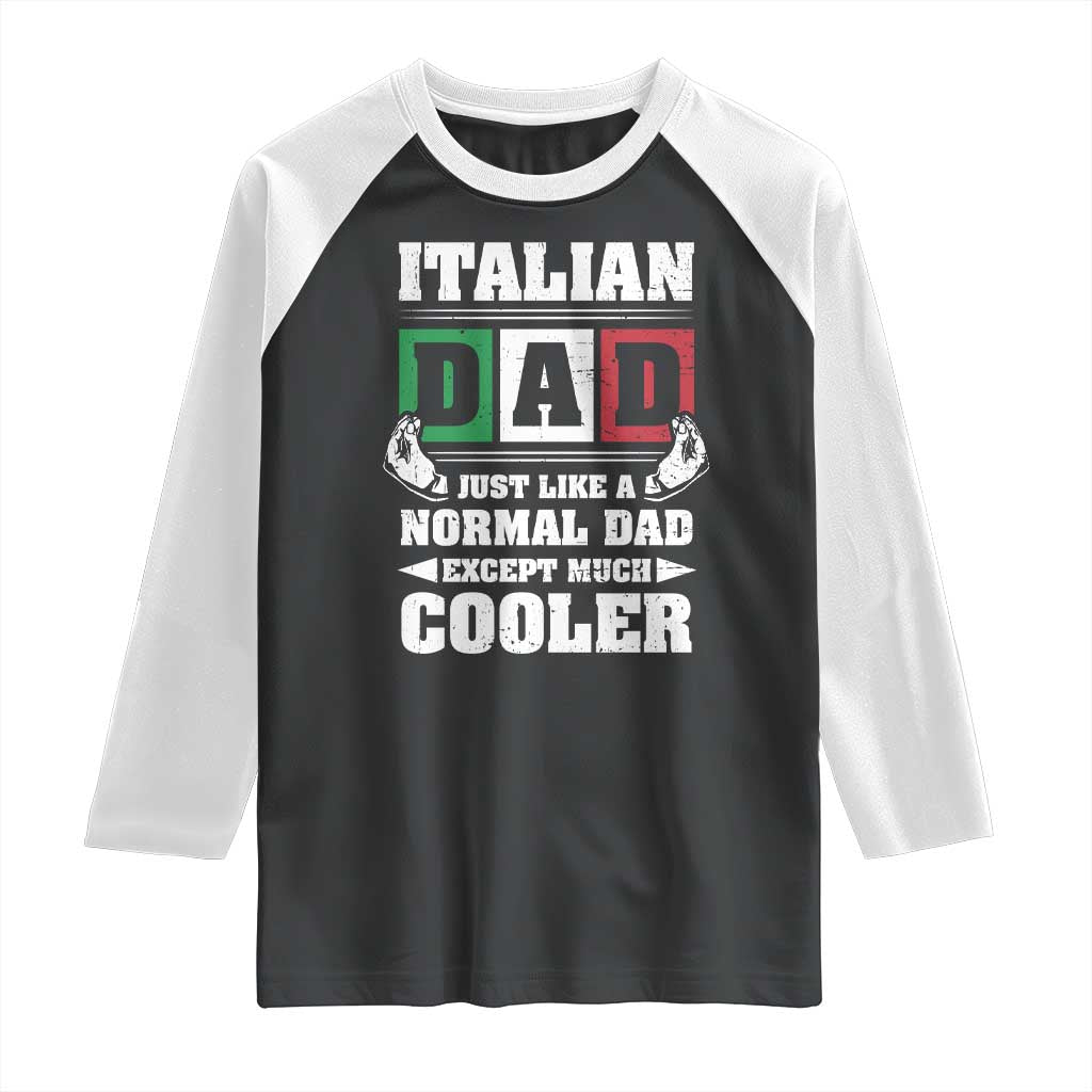 Funny Italian Dad Just Like A Normal Dad Except Much Cooler Raglan Shirt Pinched Fingers Father's Day TS11 Black White Print Your Wear