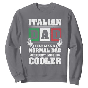 Funny Italian Dad Just Like A Normal Dad Except Much Cooler Sweatshirt Pinched Fingers Father's Day TS11 Charcoal Print Your Wear