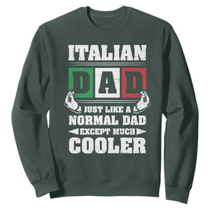 Funny Italian Dad Just Like A Normal Dad Except Much Cooler Sweatshirt Pinched Fingers Father's Day TS11 Dark Forest Green Print Your Wear