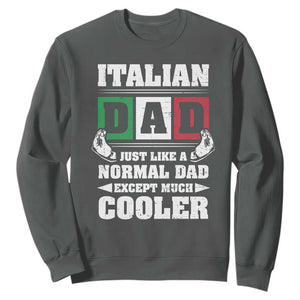 Funny Italian Dad Just Like A Normal Dad Except Much Cooler Sweatshirt Pinched Fingers Father's Day TS11 Dark Heather Print Your Wear