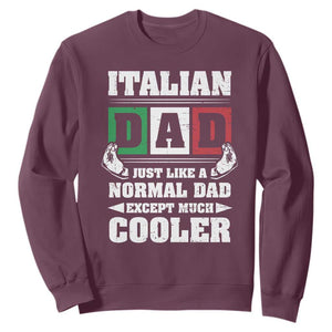 Funny Italian Dad Just Like A Normal Dad Except Much Cooler Sweatshirt Pinched Fingers Father's Day TS11 Maroon Print Your Wear