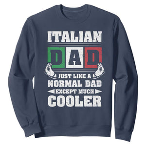 Funny Italian Dad Just Like A Normal Dad Except Much Cooler Sweatshirt Pinched Fingers Father's Day TS11 Navy Print Your Wear