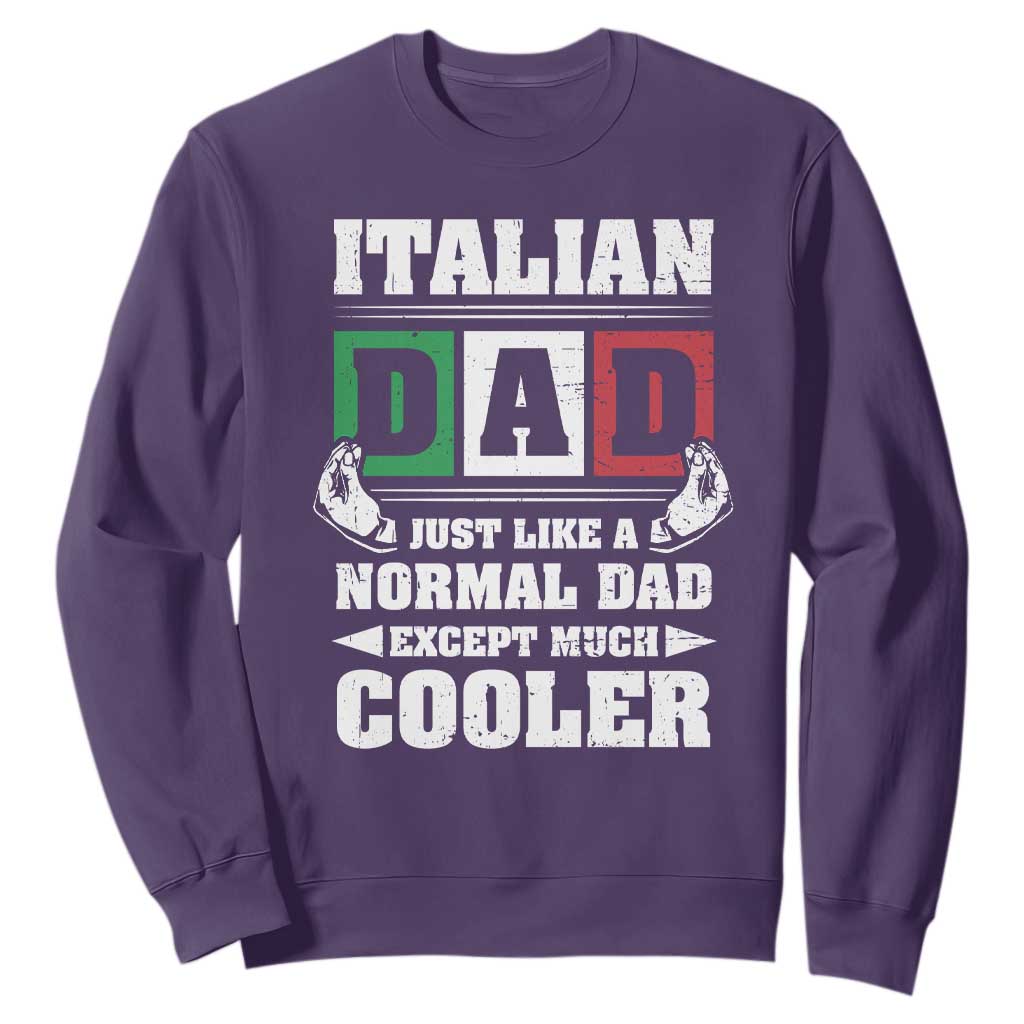 Funny Italian Dad Just Like A Normal Dad Except Much Cooler Sweatshirt Pinched Fingers Father's Day TS11 Purple Print Your Wear