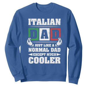 Funny Italian Dad Just Like A Normal Dad Except Much Cooler Sweatshirt Pinched Fingers Father's Day TS11 Royal Blue Print Your Wear