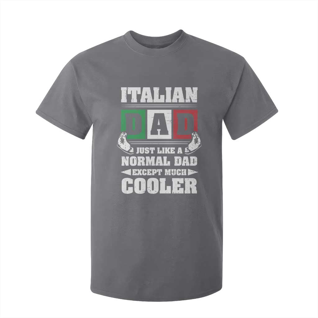 Funny Italian Dad Just Like A Normal Dad Except Much Cooler T Shirt For Kid Pinched Fingers Father's Day TS11 Charcoal Print Your Wear