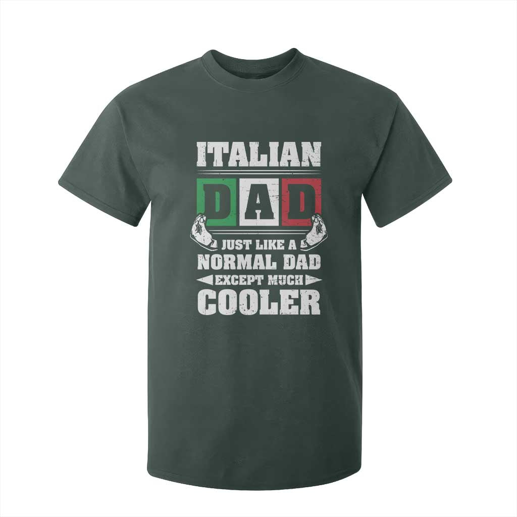 Funny Italian Dad Just Like A Normal Dad Except Much Cooler T Shirt For Kid Pinched Fingers Father's Day TS11 Dark Forest Green Print Your Wear