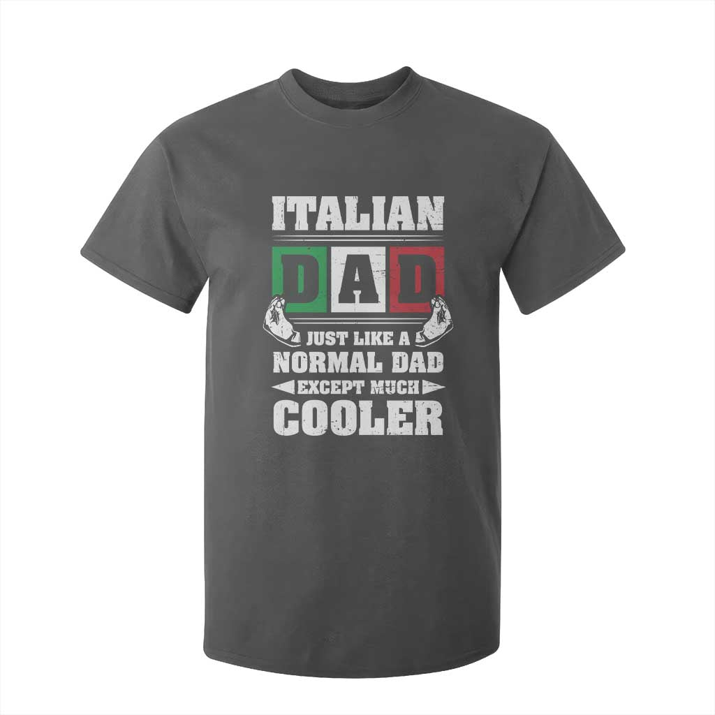 Funny Italian Dad Just Like A Normal Dad Except Much Cooler T Shirt For Kid Pinched Fingers Father's Day TS11 Dark Heather Print Your Wear