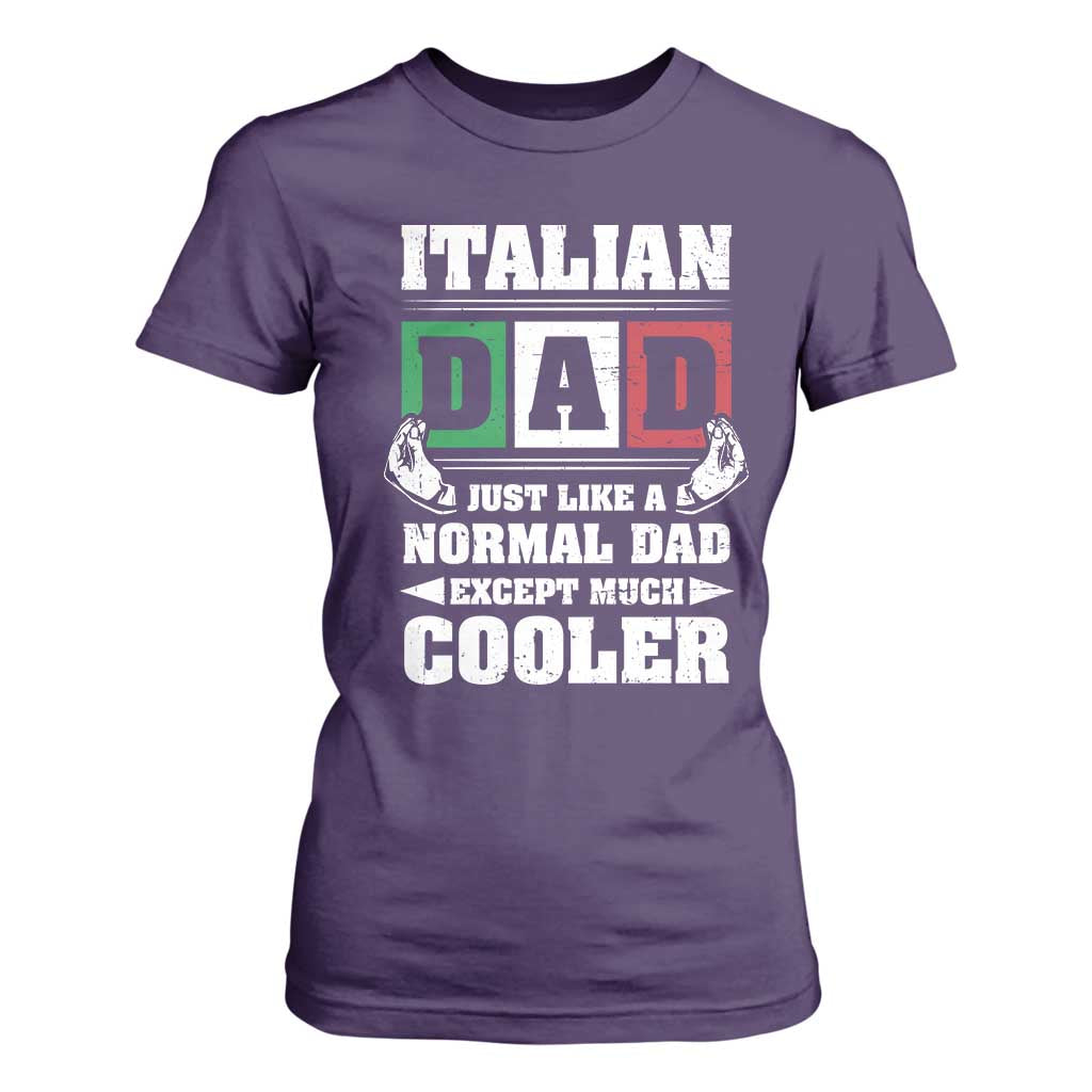 Funny Italian Dad Just Like A Normal Dad Except Much Cooler T Shirt For Women Pinched Fingers Father's Day TS11 Purple Print Your Wear