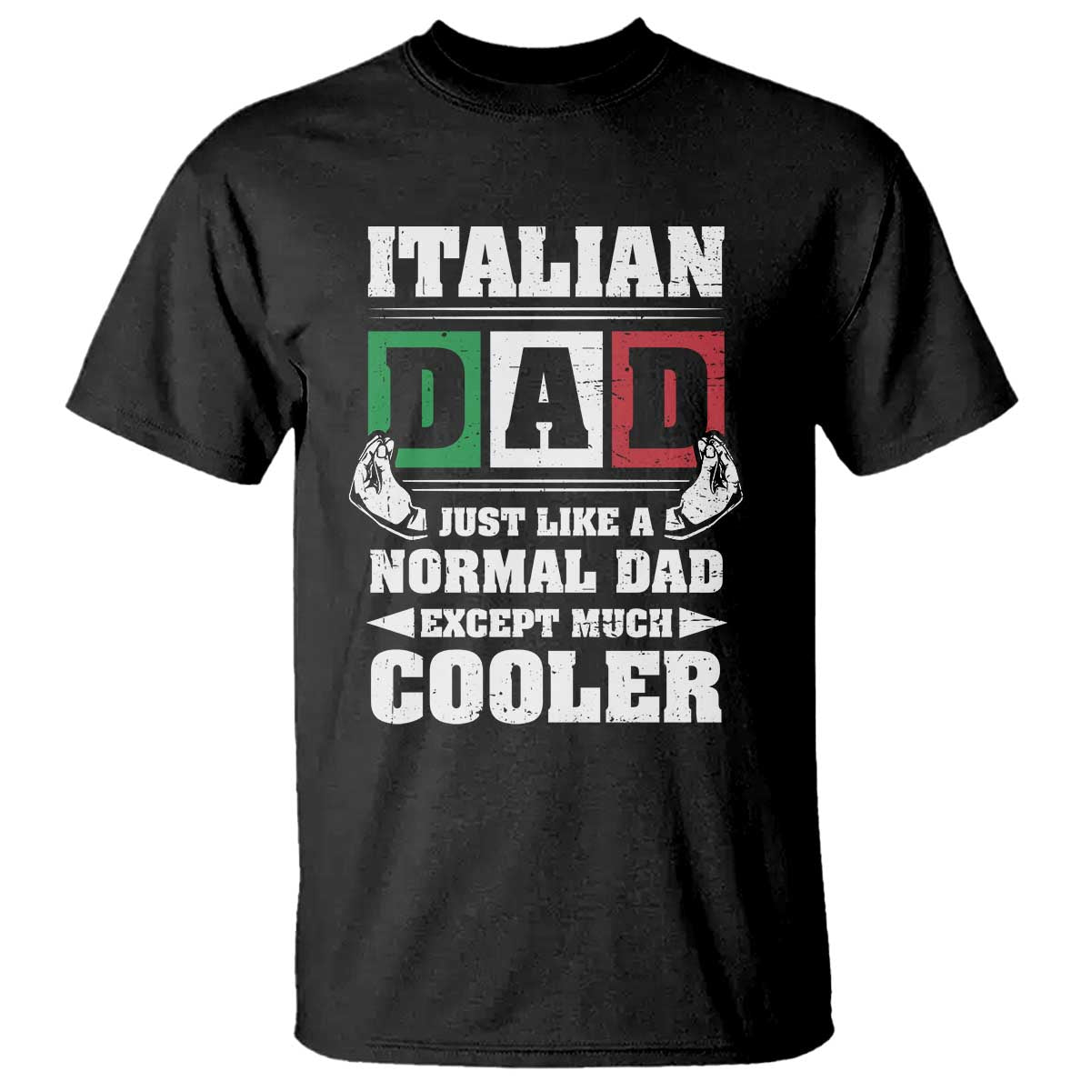 Funny Italian Dad Just Like A Normal Dad Except Much Cooler T Shirt Pinched Fingers Father's Day TS11 Black Print Your Wear