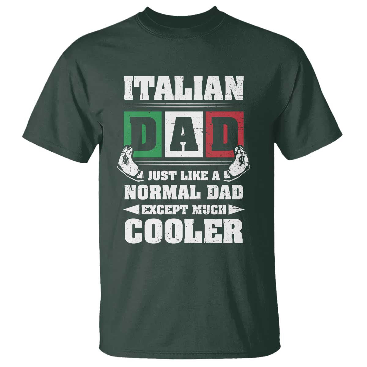 Funny Italian Dad Just Like A Normal Dad Except Much Cooler T Shirt Pinched Fingers Father's Day TS11 Dark Forest Green Print Your Wear