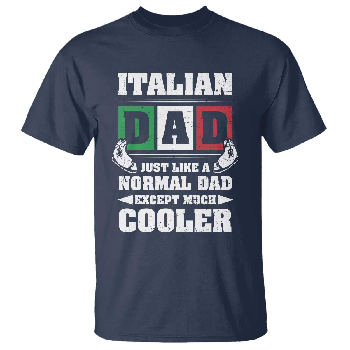 Funny Italian Dad Just Like A Normal Dad Except Much Cooler T Shirt Pinched Fingers Father's Day TS11 Navy Print Your Wear