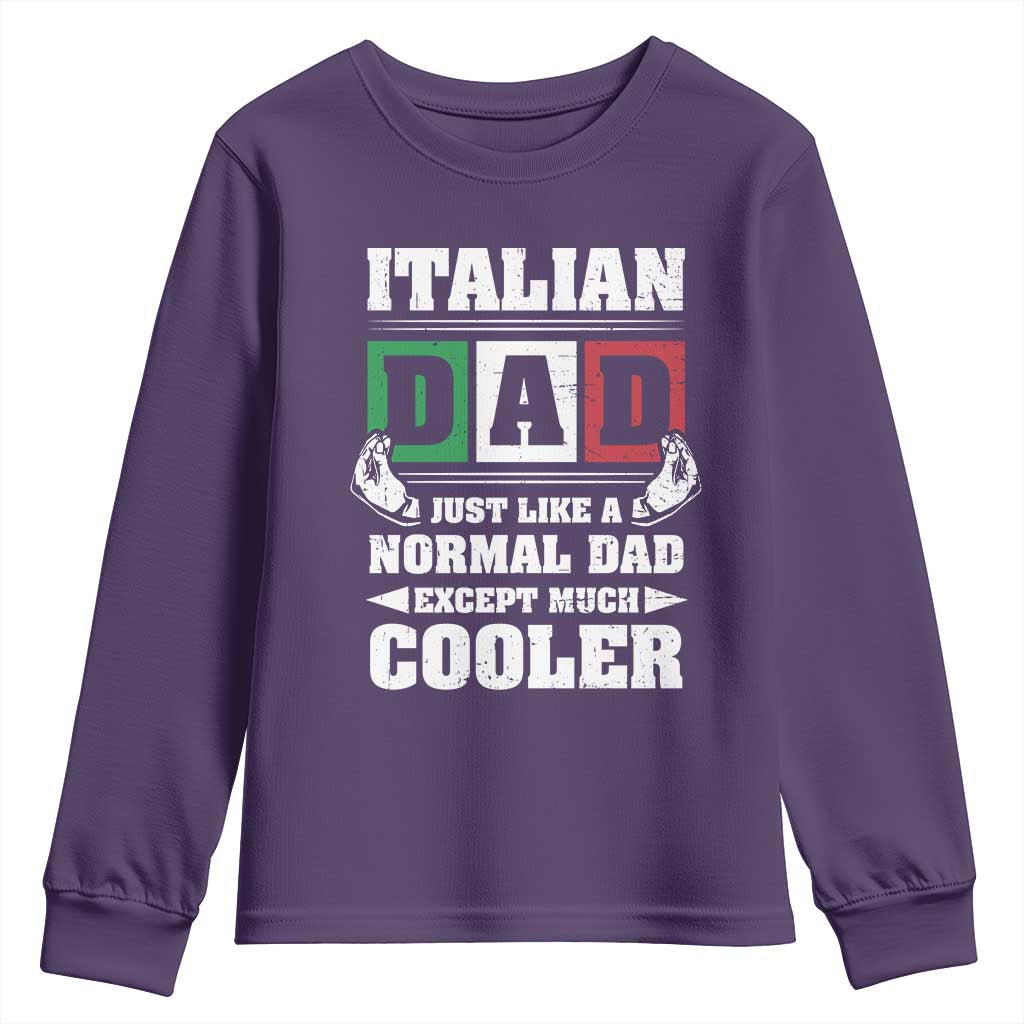 Funny Italian Dad Just Like A Normal Dad Except Much Cooler Youth Sweatshirt Pinched Fingers Father's Day TS11 Purple Print Your Wear
