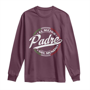 Funny Italian Dad Long Sleeve Shirt El Mejor Padre Del Mundo Father's Day TS11 Maroon Print Your Wear