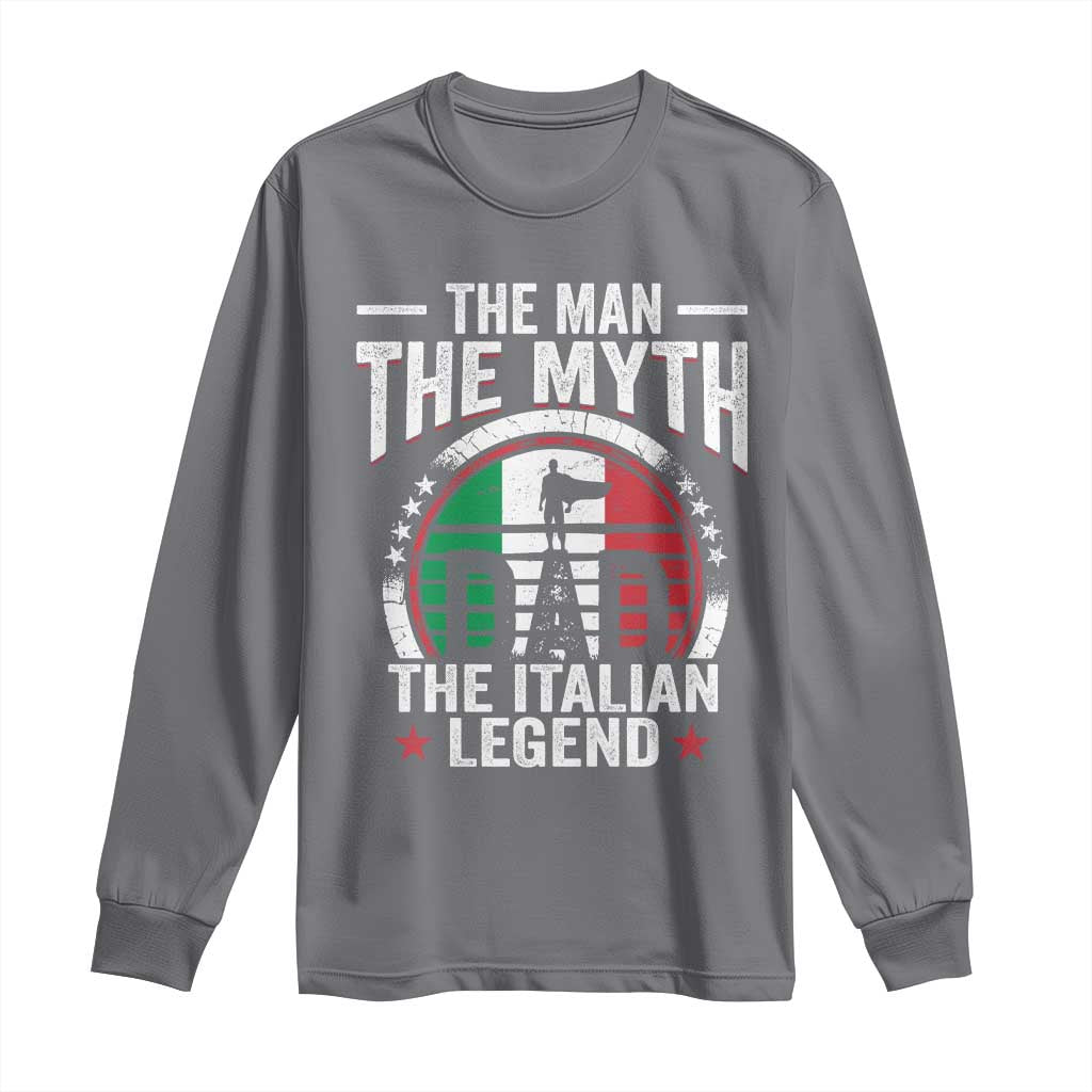 Funny Italian Dad Long Sleeve Shirt The Man The Myth The Italian Legend TS11 Charcoal Print Your Wear