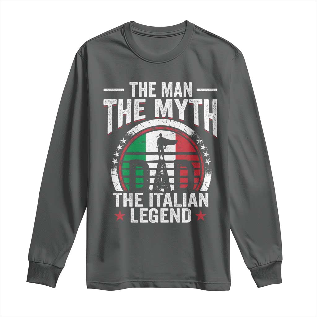 Funny Italian Dad Long Sleeve Shirt The Man The Myth The Italian Legend TS11 Dark Heather Print Your Wear